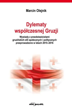 Dylematy współczesnej Gruzji - Marcin Olejnik - książka