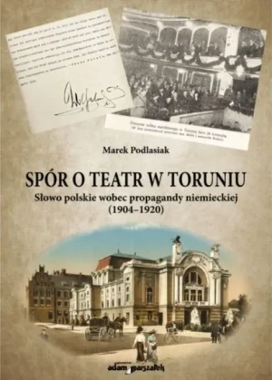 Spór o teatr w Toruniu - Marek Podlasiak - książka