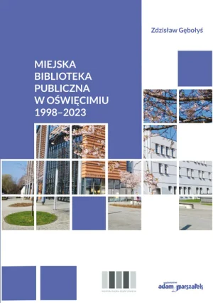 Miejska Biblioteka Publiczna w Oświęcimiu 1998-2023 - Zdzisław Gębołyś - książka