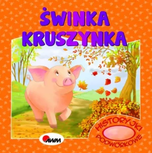 Historyjki podwórkowe. Świnka kruszynka - Mirosława Kwiecińska - książka
