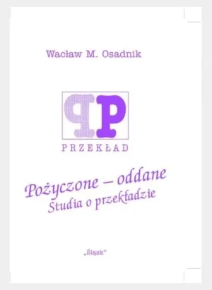 Pożyczone - oddane. Studia o przekładzie - Wacław M. Osadnik - książka