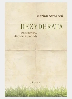 Dezyderata. Dzieje utworu, który stał się legendą - Marian Sworzeń - książka