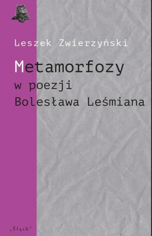 Metamorfozy w poezji Bolesława Leśmiana - Leszek Zwierzyński - książka