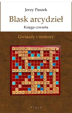 Blask arcydzieł. Księga czwarta. Gwiazdy i meteory - Jerzy Paszek - książka