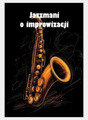 Jazzmani o improwizacji - praca zbiorowa - książka