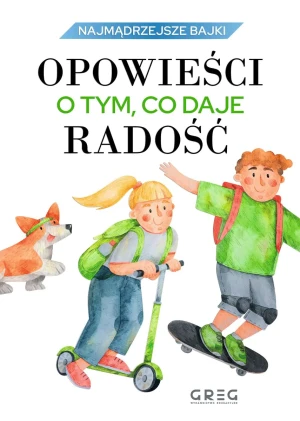 Opowieści o tym, co daje radość. Najmądrzejsze bajki - praca zbiorowa - książka