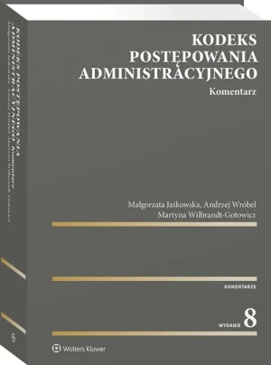 Kodeks postępowania administracyjnego. Komentarz - Małgorzata Jaśkowska, Martyna Wilbrandt-Gotowicz, - książka