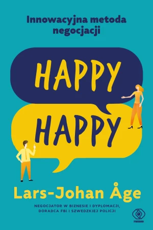 Happy-happy. Innowacyjna metoda negocjacji - Lars-Johan Age, Bratumiła Pettersson - książka