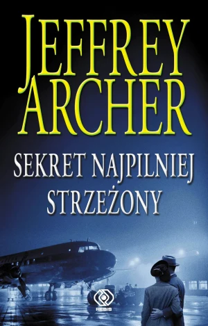 Sekret najpilniej strzeżony. Kroniki Cliftonów. Tom 3 - Jeffrey Archer, Danuta Sękalska, Krzysztof Tropiło - książka