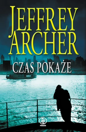 Czas pokaże. Kroniki Cliftonów. Tom 1 - Jeffrey Archer, Danuta Sękalska - książka