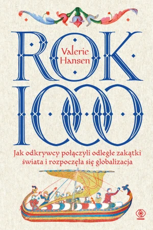 Rok 1000. Jak odkrywcy połączyli odległe zakątki świata i rozpoczęła się globalizacja - Valerie Hansen - książka