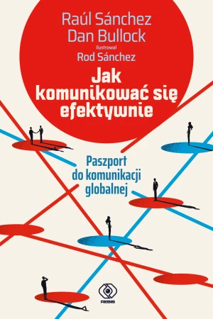 Jak komunikować się efektywnie - Raul Sanchez, Dan Bullock, Grażyna Skoczylas - książka