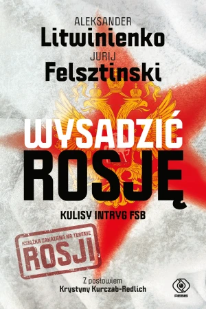 Wysadzić Rosję. Kulisy intryg FSB - praca zbiorowa - książka