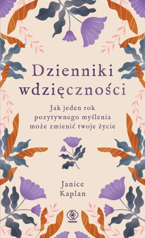 Dzienniki wdzięczności. Jak jeden rok pozytywnego myślenia może zmienić twoje życie - Janice Kaplan, Magdalena Hermanowska - książka