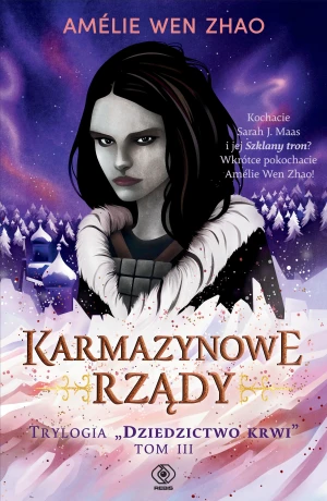 Karmazynowe rządy. Dziedzictwo krwi. Tom 3 - Amelie Wen Zhao, Maria Smulewska - książka