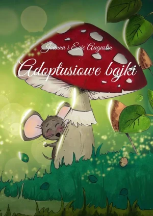 Adoptusiowe bajki -  Joanna Augustin, Eric Augustin - książka