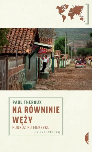 Na równinie węży. Podróż po Meksyku - Paul Theroux, Michał Szczubiałka - książka