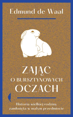 Zając o bursztynowych oczach. Historia wielkiej rodziny zamknięta w małym przedmiocie - De Waal Edmund - książka