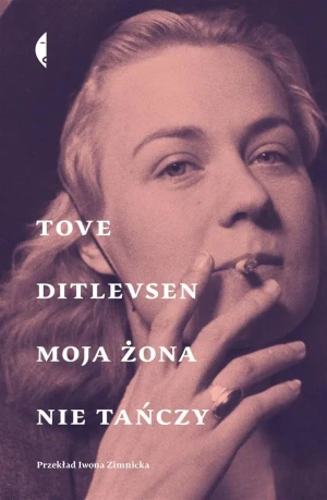 Moja żona nie tańczy. Opowiadania wybrane - Tove Ditlevsen, Iwona Zimnicka - książka