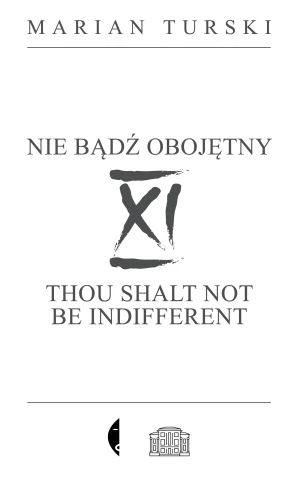 XI Nie bądź obojętny. XI Thou shalt not be indifferent - Marian Turski - książka