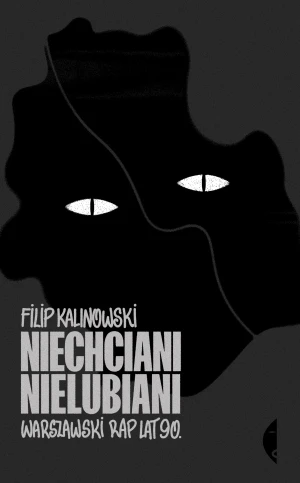 Niechciani, nielubiani. Warszawski rap lat 90. - Filip Kalinowski - książka
