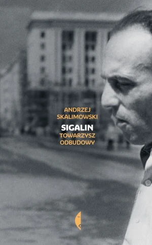 Sigalin. Towarzysz odbudowy - Andrzej Skalimowski - książka