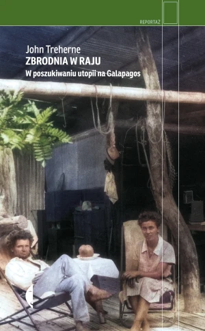 Zbrodnia w raju. W poszukiwaniu utopii na Galapagos - John Treherne - książka