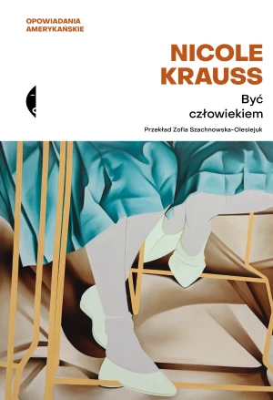 Być człowiekiem - Nicole Krauss - książka