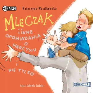 Mleczak i inne opowiadania o Marcysiu i nie tylko - Katarzyna Wasilkowska - książka