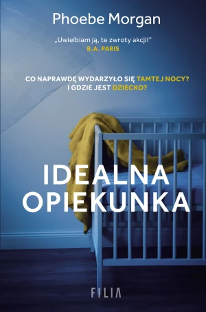 Idealna opiekunka - Phoebe Morgan, Malwina Stopyra - książka