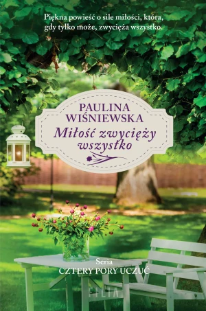 Miłość zwycięży wszystko - Paulina Wiśniewska - książka