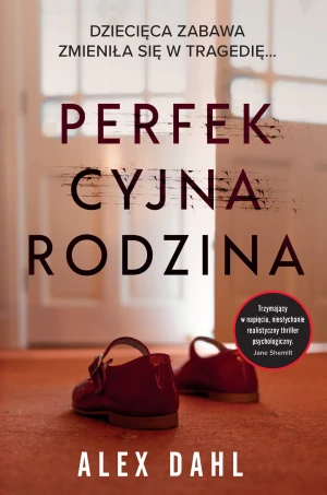 Perfekcyjna rodzina - Alex Dahl, Anna Pochłódka-Wątorek - książka