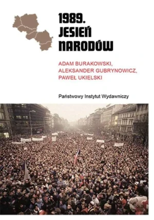 1989. Jesień narodów - Adam Burakowski, Aleksander Gubrynowicz, Paweł Uk - książka