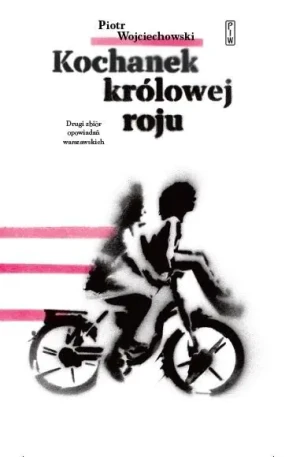 Kochanek Królowej Roju. Drugi zbiór opowiadań warszawskich - Piotr Wojciechowski - książka