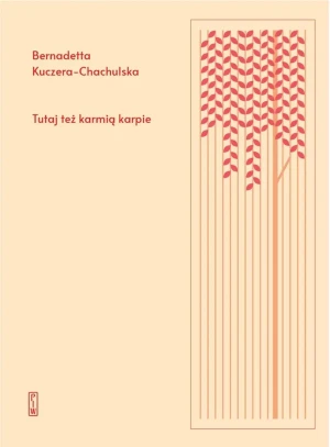 Tutaj też karmią karpie - Bernadetta Kuczera-Chachulska - książka