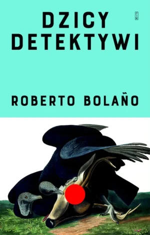 Dzicy detektywi - Roberto Bolano - książka
