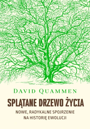Splątane drzewo życia. Nowe, radykalne spojrzenie na historię ewolucji - David Quammen, Aleksander Wojciechowski - książka
