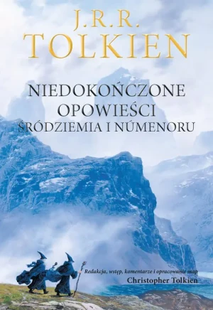 Niedokończone opowieści - J.R.R. Tolkien, Paulina Braiter, Agnieszka Sylwan - książka