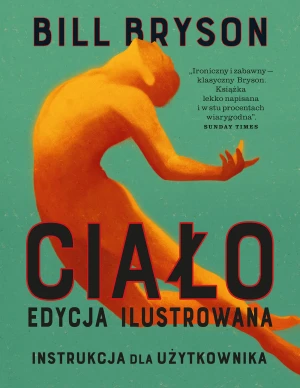 Ciało. Instrukcja dla użytkownika. Edycja ilustrowana - Bill Bryson, Aleksander Wojciechowski - książka