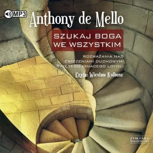 Szukaj Boga we wszystkim. Rozważania nad ćwiczeniami duchowymi świętego Ignacego Loyoli - Anthony De Mello - książka