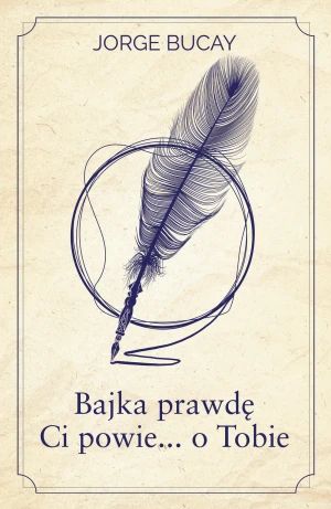 Bajka prawdę Ci powie… o Tobie - Jorge Bucay, Magdalena Olejnik - książka