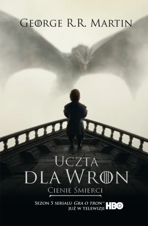 Uczta dla wron. Część 1. Cienie śmierci. Pieśń Lodu i Ognia. Tom 4 - George R.R. Martin, Michał Jakuszewski - książka