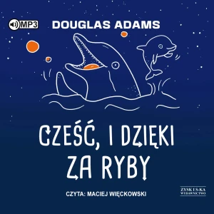 Cześć, i dzięki za ryby - Douglas Adams - książka