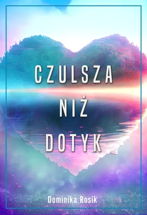 Czulsza niż dotyk - Dominika Rosik - książka