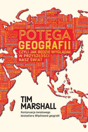 Potęga geografii, czyli jak będzie wyglądał w przyszłości nasz świat - Tim Marshall, Filip Filipowski - książka