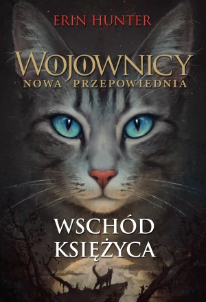 Wschód księżyca. Wojownicy. Nowa przepowiednia. Tom 2 - Erin Hunter - książka