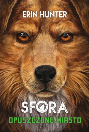 Opuszczone miasto. Sfora. Tom 1 - Erin Hunter - książka