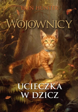 Ucieczka w dzicz. Wojownicy. Tom 1 - Erin Hunter - książka