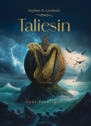 Taliesin. Cykl Pendragon. Tom 1 - Stephen R. Lawhead - książka