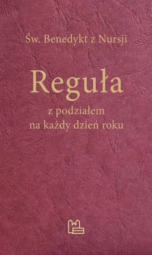 Reguła z podziałem na każdy dzień roku - Św. Benedykt z Nursji - książka